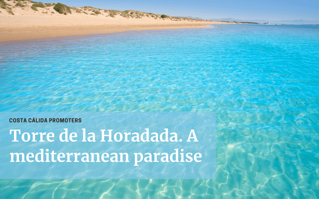 TORRE DE LA HORADADA. A MEDITERRANEAN PARADISE